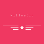 Killmatic